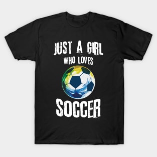 Just A Girl Who Loves Soccer T-Shirt